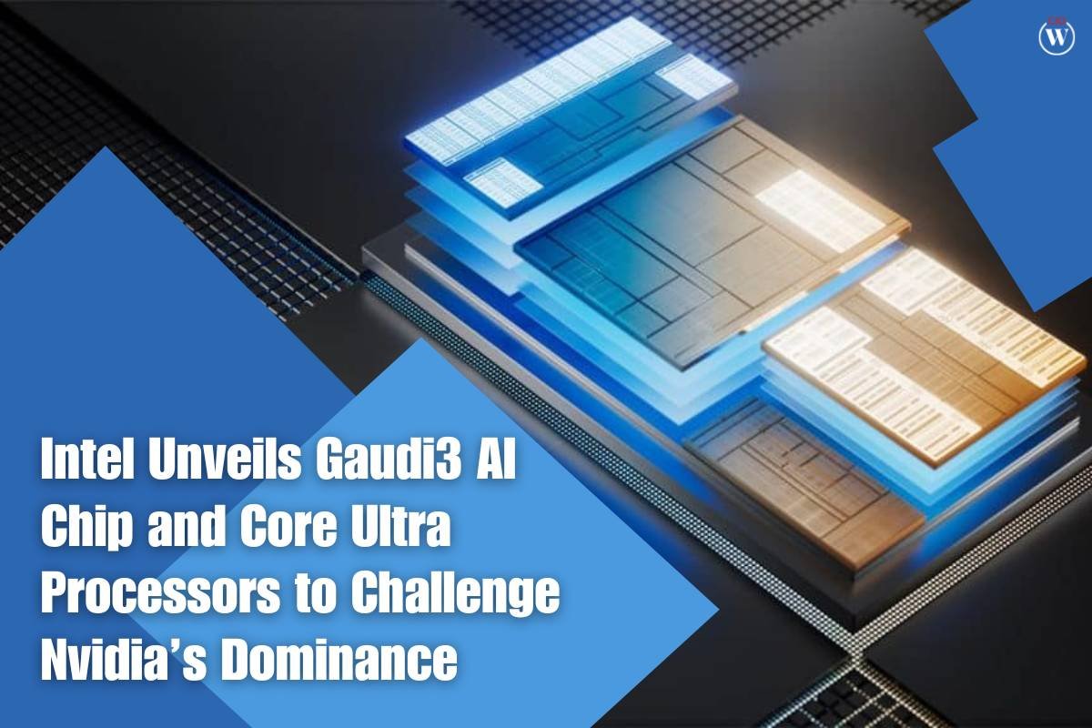 Intel Unveils Gaudi3 AI Chip and Core Ultra Processors to Challenge Nvidia’s Dominance