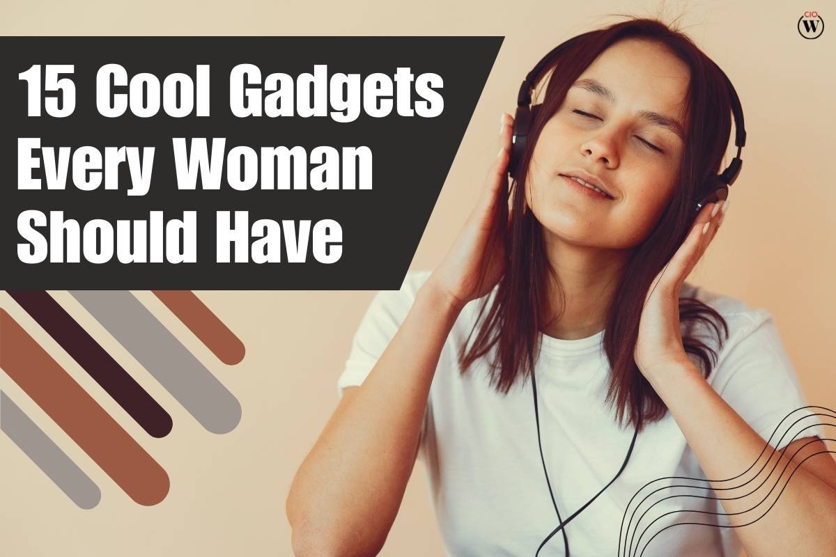 15 Cool Gadgets Every Woman Should Have | CIO Women Magazine
