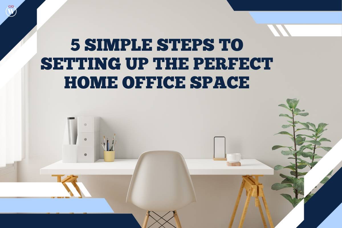 5 Simple Steps to Setting Up The Perfect Home Office Space