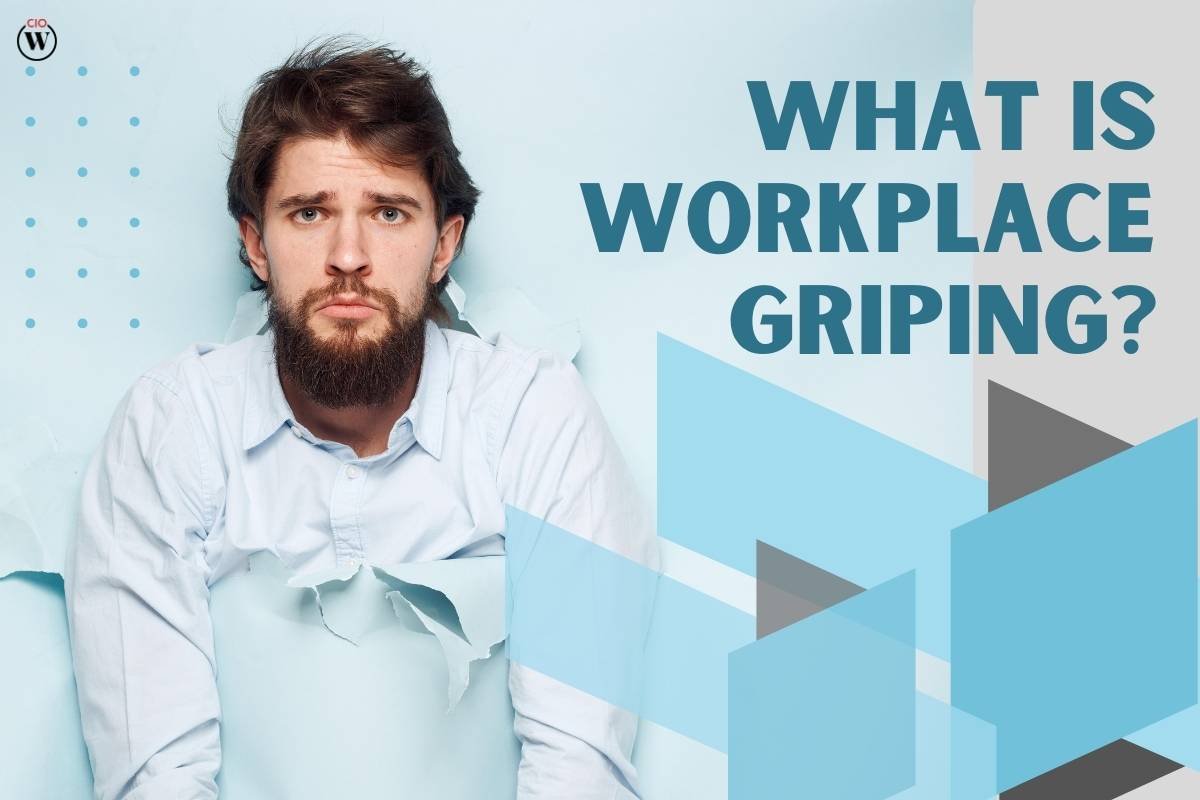 What is Workplace Griping? Everything you need to know | CIO Women Magazine
