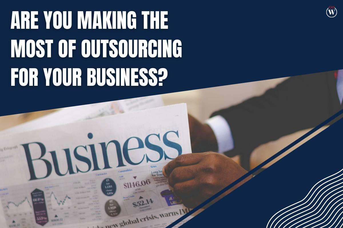 Are You Making The Most Of Outsourcing For Your Business?