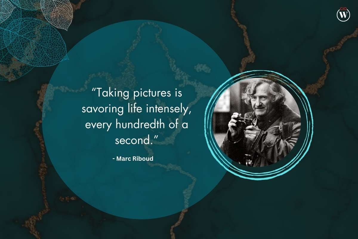 20 Best Quotes by Photographers to Inspire the Photographer in You | CIO Women Magazine