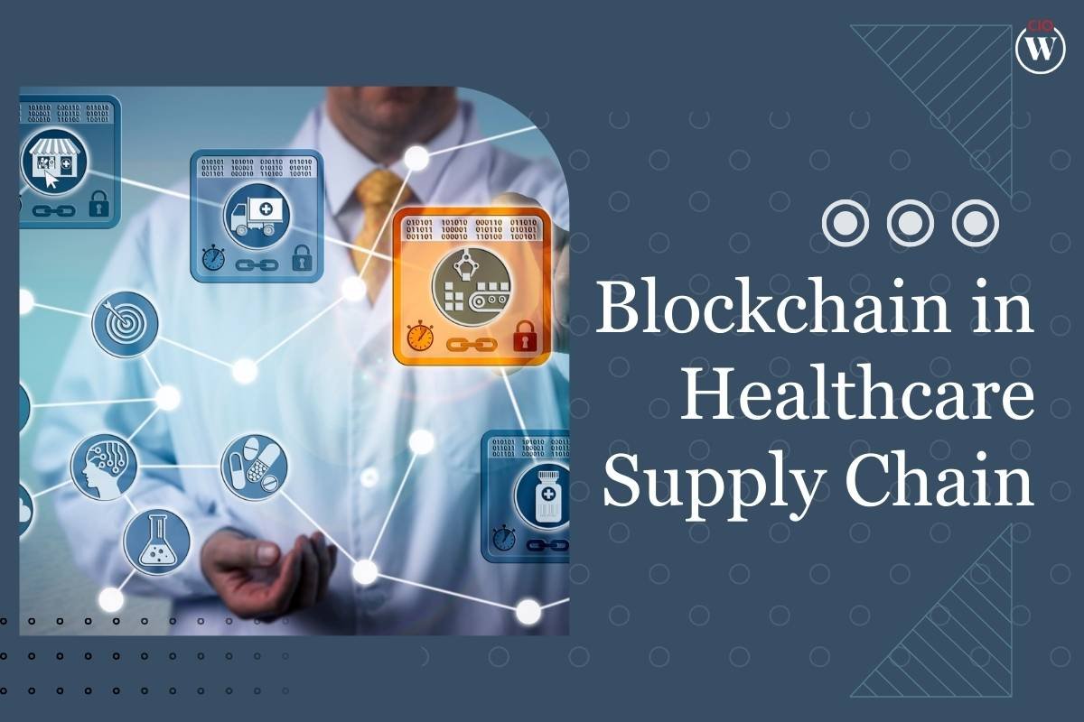 Blockchain in Healthcare Supply Chain: A Transparent and Efficient Future | CIO Women Magazine