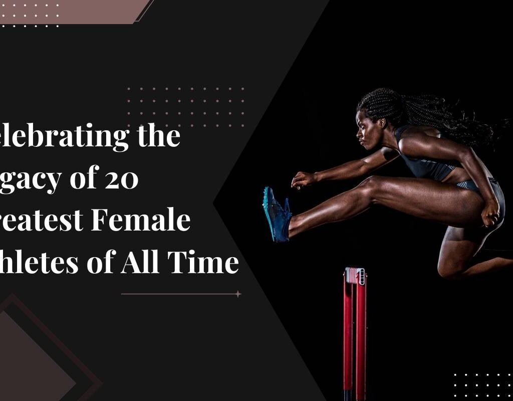 Celebrating the Legacy of 20 Greatest Female Athletes of All Time | CIO Women Magazine