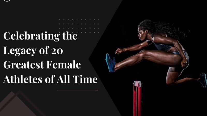 Celebrating the Legacy of 20 Greatest Female Athletes of All Time | CIO Women Magazine