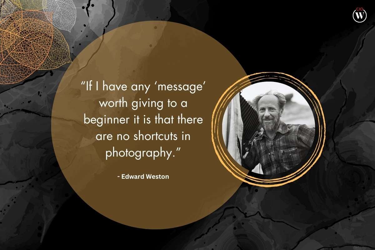 20 Best Quotes by Photographers to Inspire the Photographer in You | CIO Women Magazine