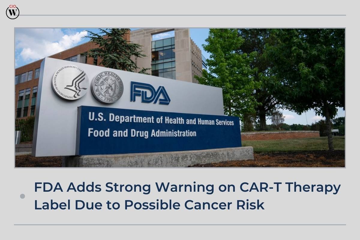 FDA Adds Strong Warning on CAR-T Therapy Label Due to Possible Cancer Risk