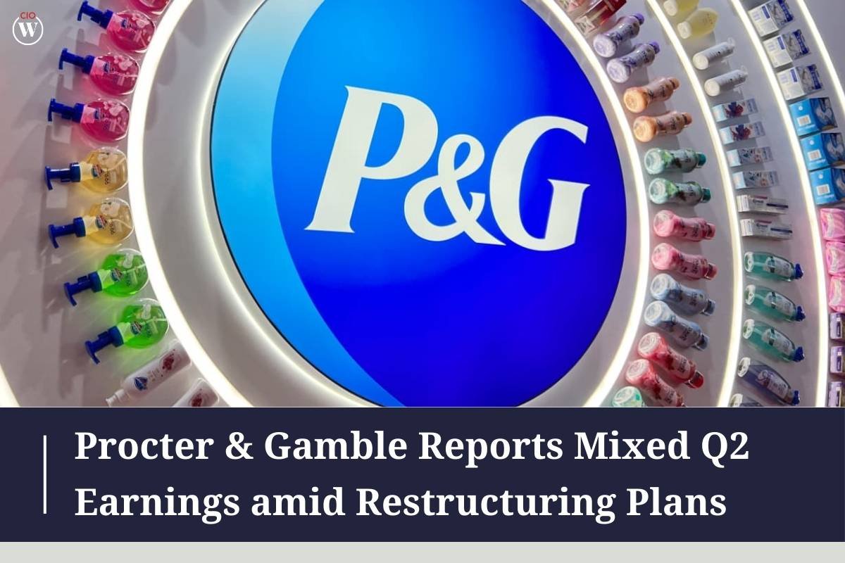 Procter and Gamble Reports Mixed Q2 Earnings Amid Restructuring Plans | CIO Women Magazine