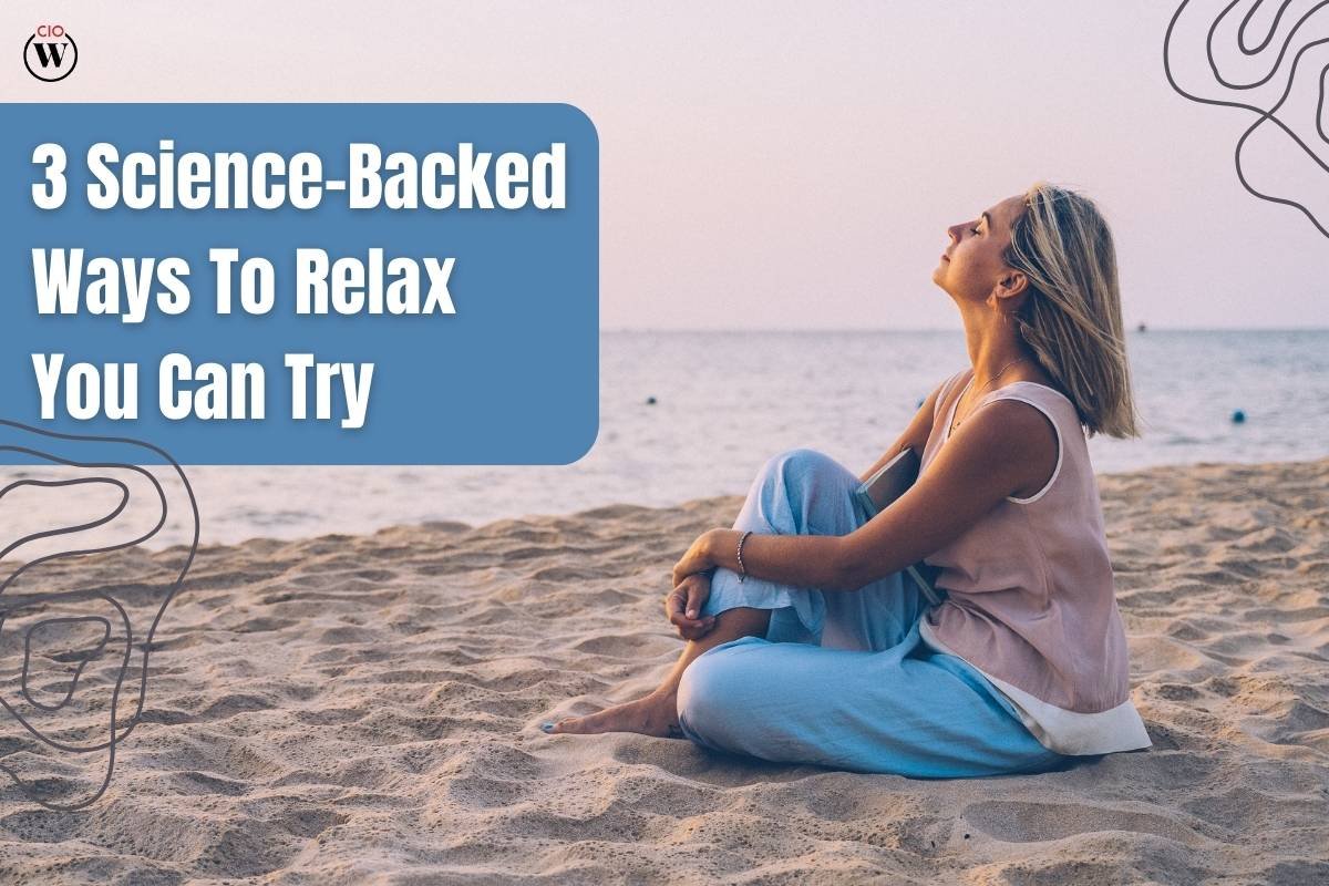 3 Science-Backed Ways To Relax You Can Try | CIO Women Magazine
