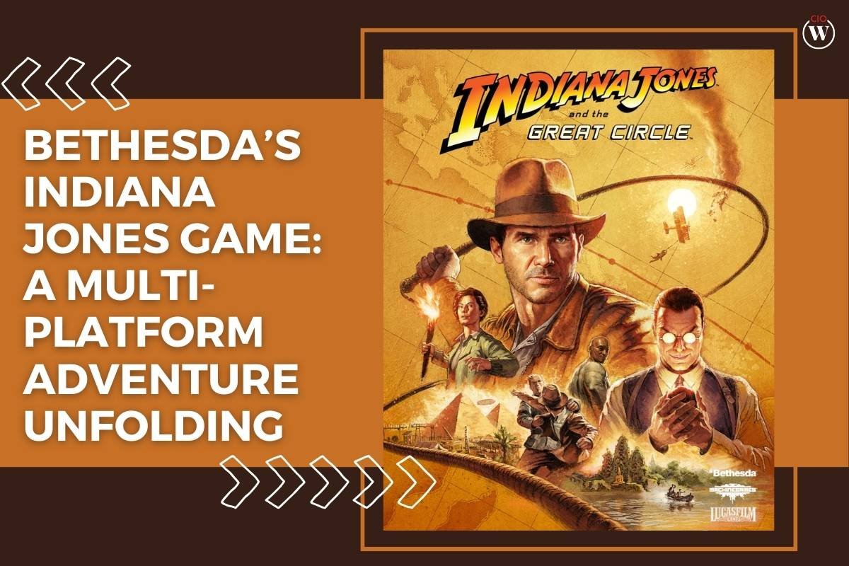 Bethesda’s Indiana Jones Game: A Multi-Platform Adventure Unfolding | CIO Women Magazine