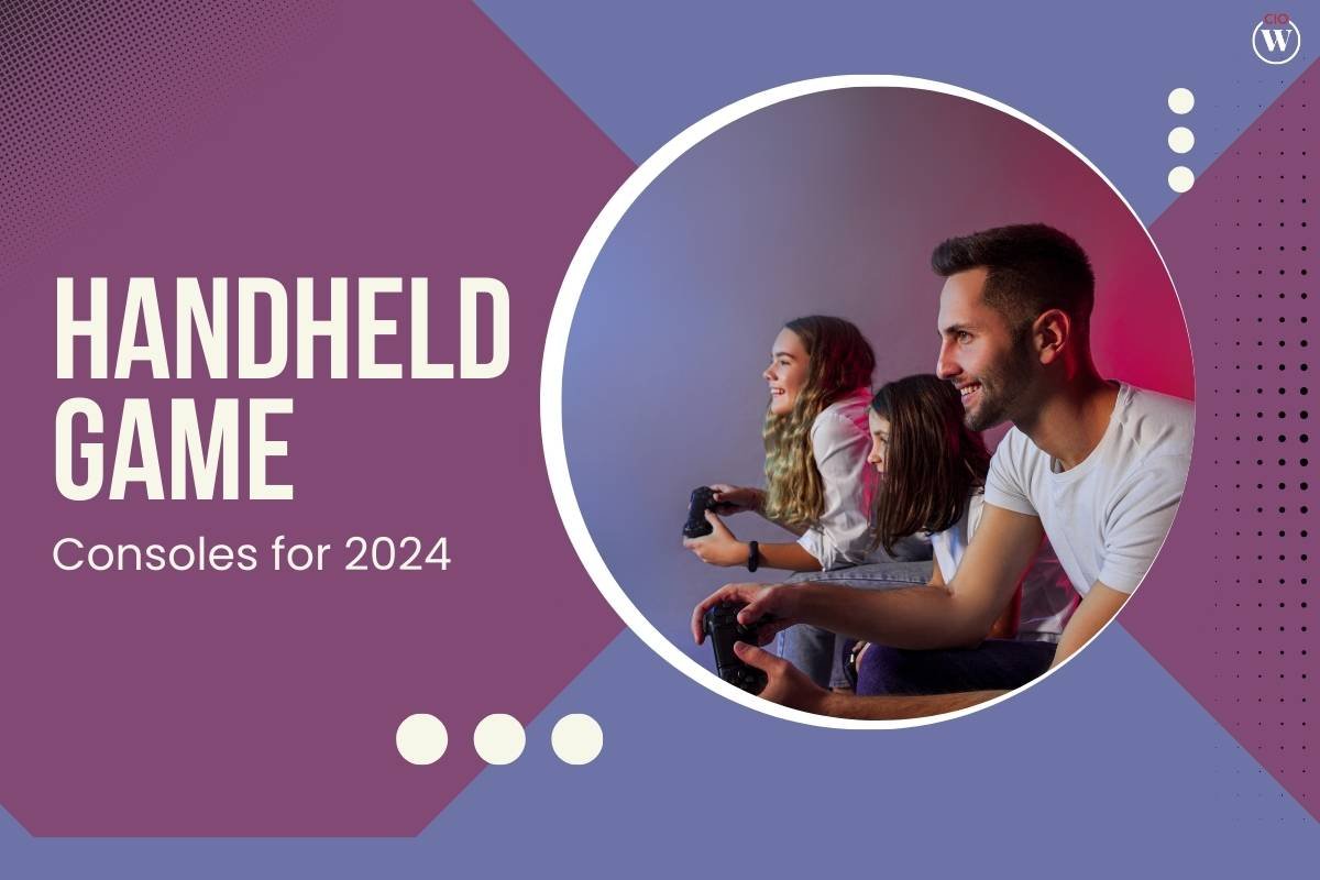 The Evolution of Handheld Game Consoles for 2024 A Comprehensive Guide | CIO Women Magazine