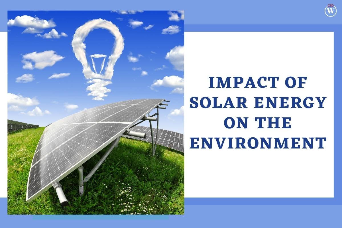 What is the Impact of Solar Energy on the Environment? Positive or Negative?