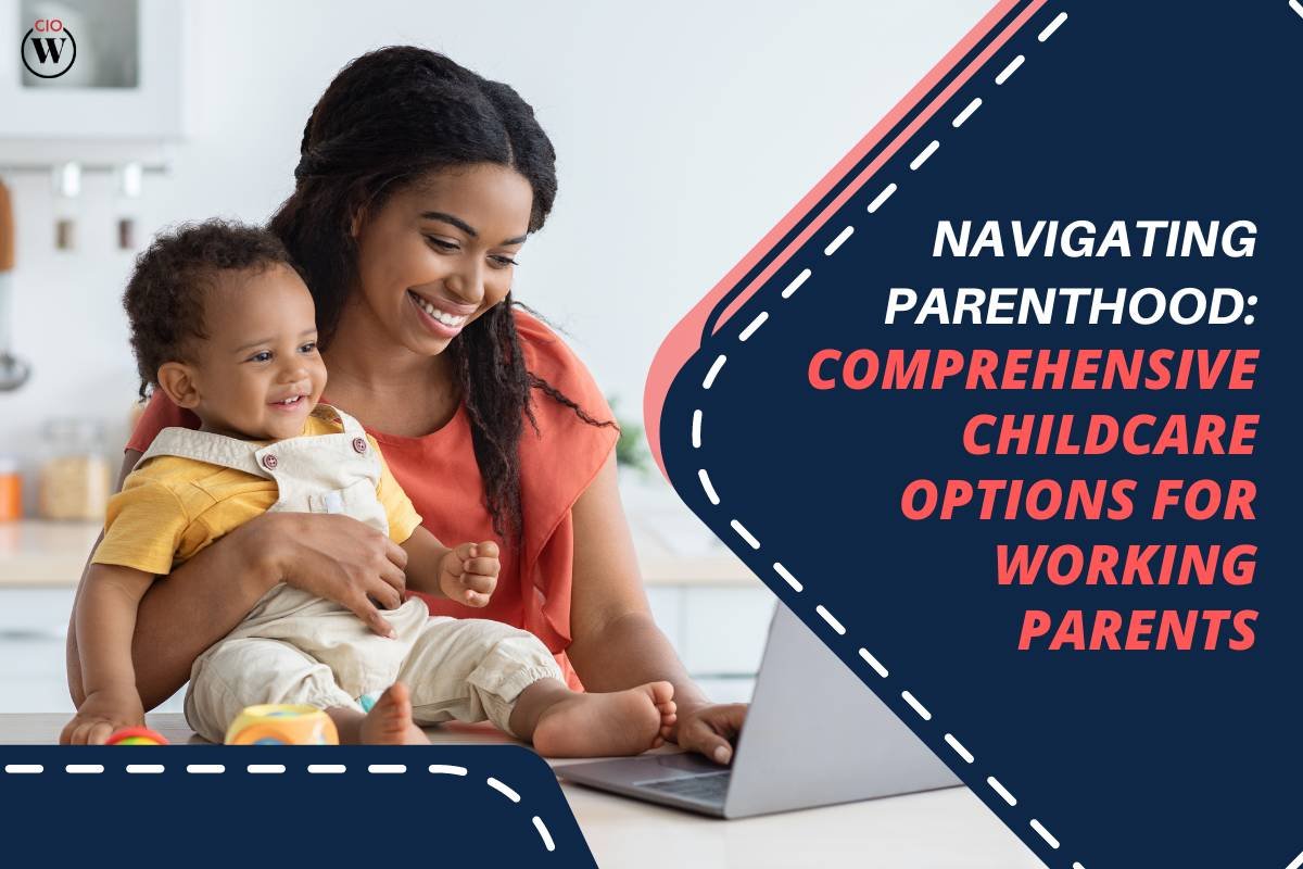 Navigating Parenthood: Comprehensive Childcare Options for Working Parents | CIO Women Magazine