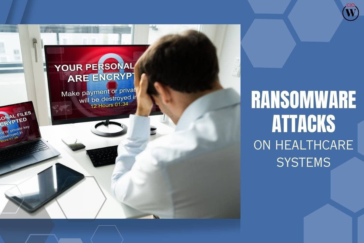 The Menace of Ransomware Attacks on Healthcare Systems and 7 Useful Strategies | CIO Women Magazine