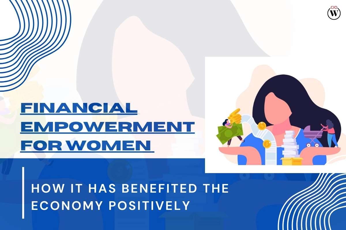 Financial empowerment for women - How it has benefited the economy positively?