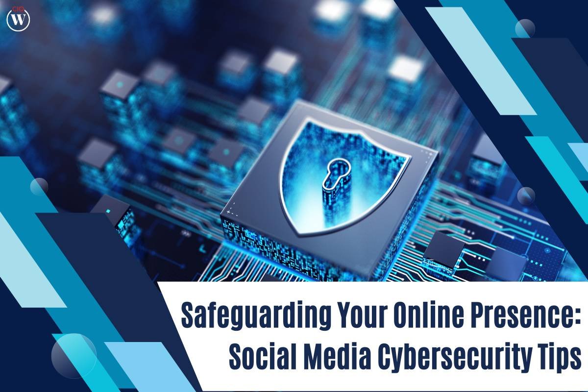 Safeguarding Your Online Presence: Social Media Cybersecurity Tips