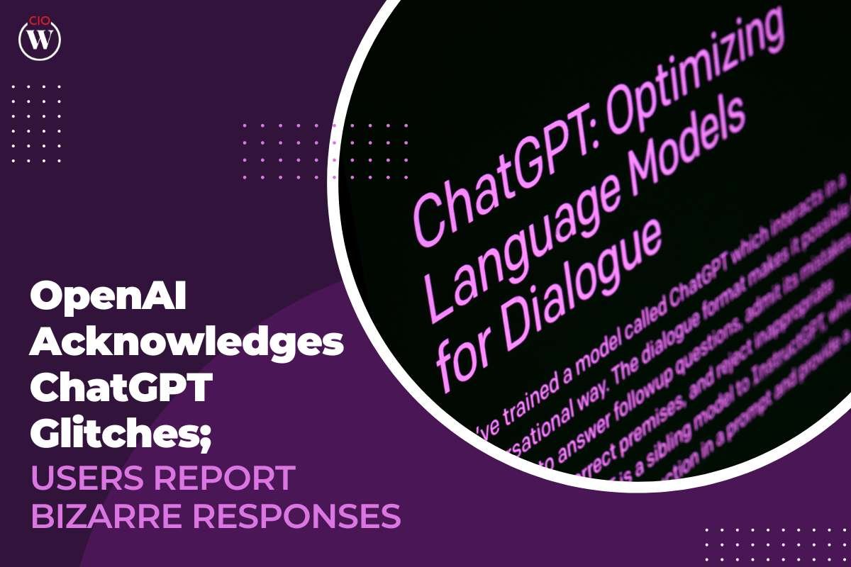 OpenAI Acknowledges ChatGPT Glitches; Users Report Bizarre Responses