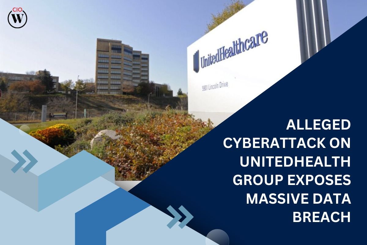 Alleged Cyberattack on UnitedHealth Group Exposes Massive Data Breach | CIO Women Magazine