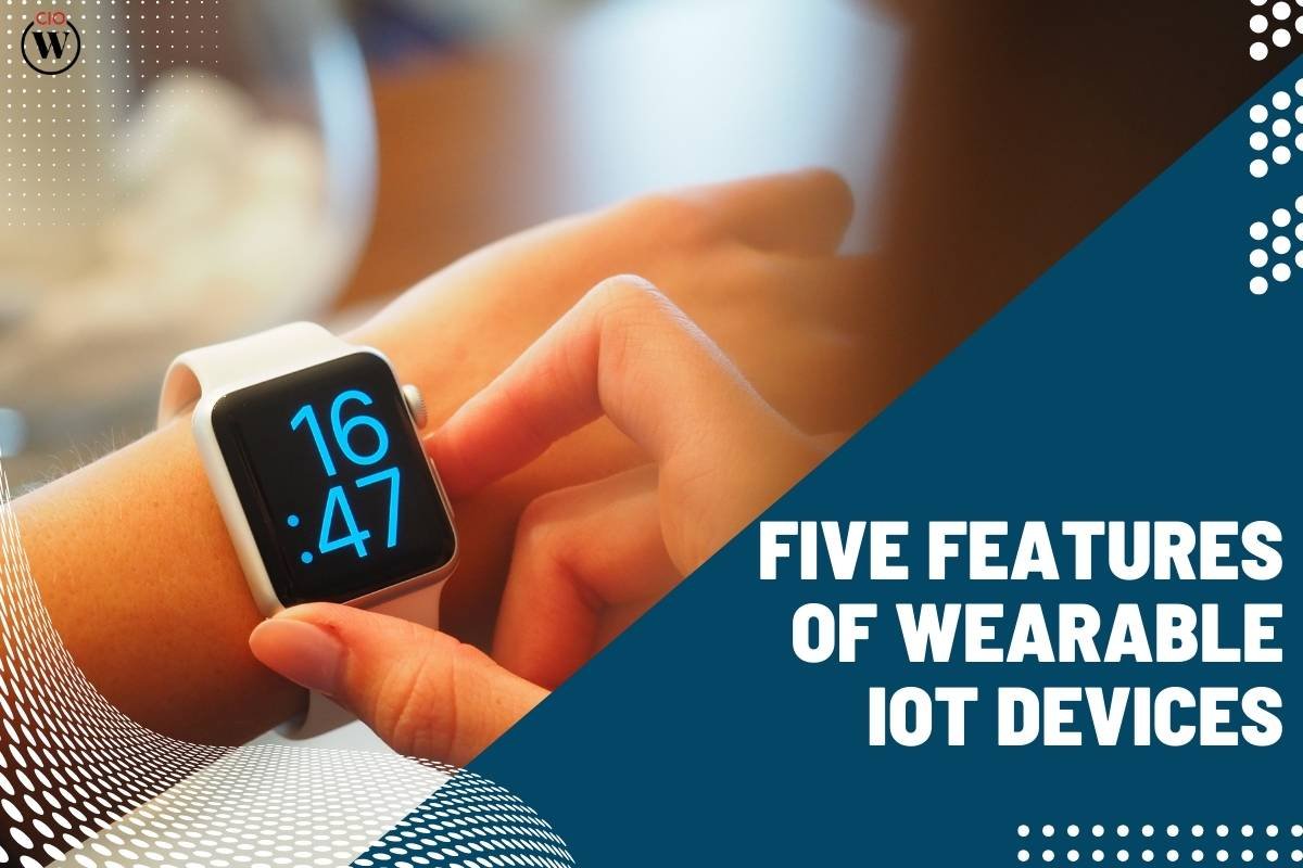 Best 5 Features of Wearable IoT Devices | CIO Women Magazine