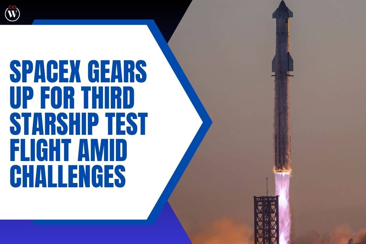 SpaceX Gears Up for Third Starship Test Flight Amid Challenges | CIO Women Magazine