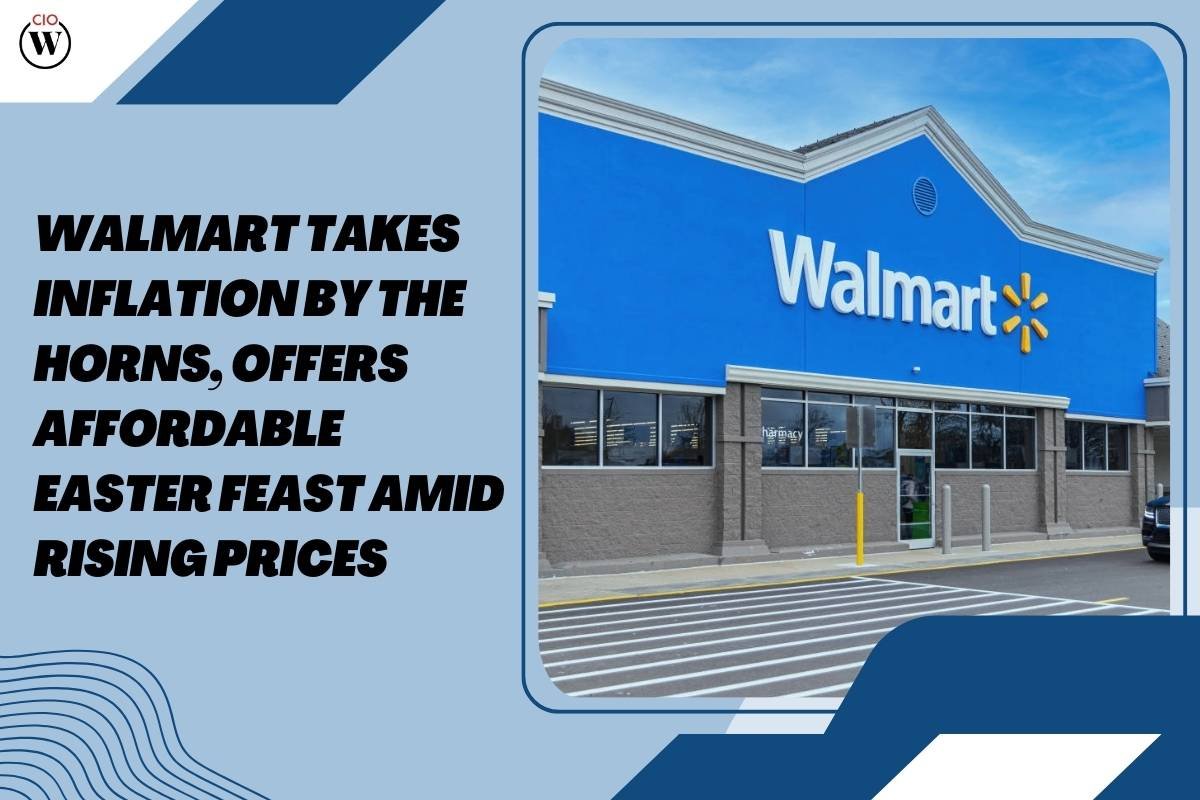 Walmart Takes Inflation by the Horns, Offers Affordable Easter Feast Amid Rising Prices | CIO Women Magazine