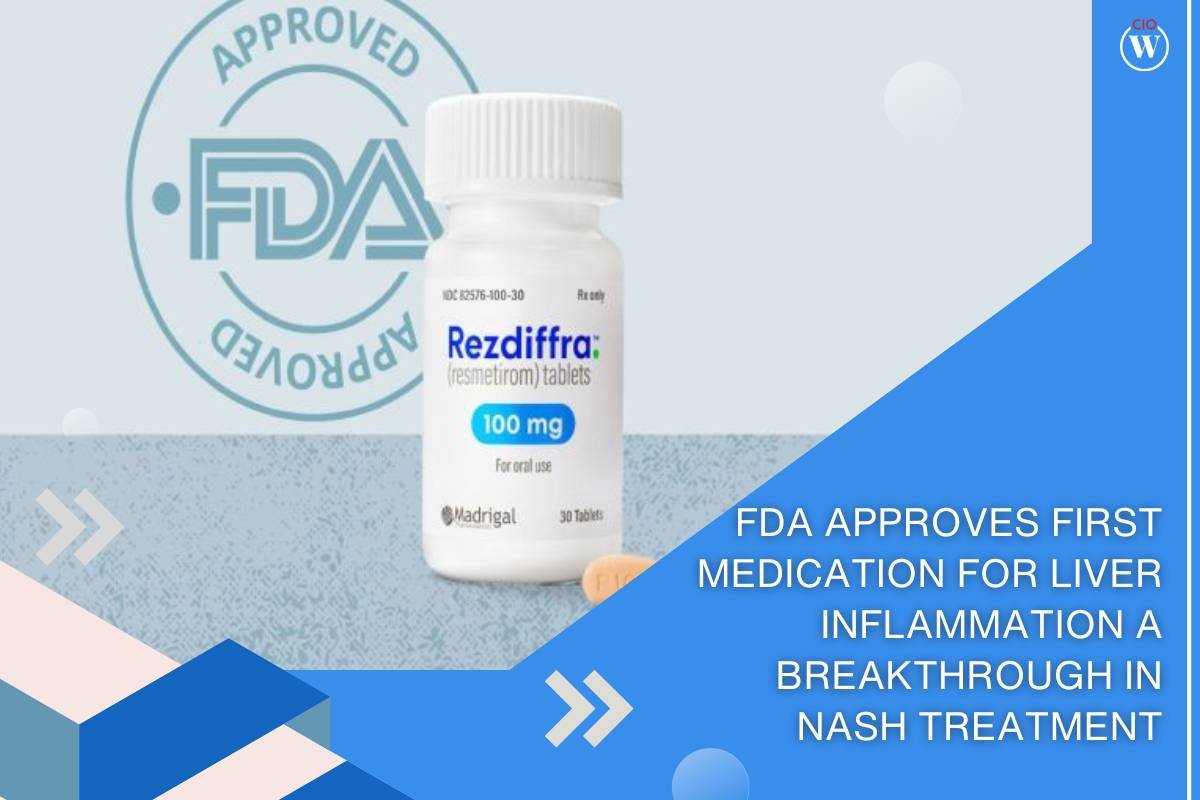 FDA Approves First Medication for Liver Inflammation A Breakthrough in NASH Treatment