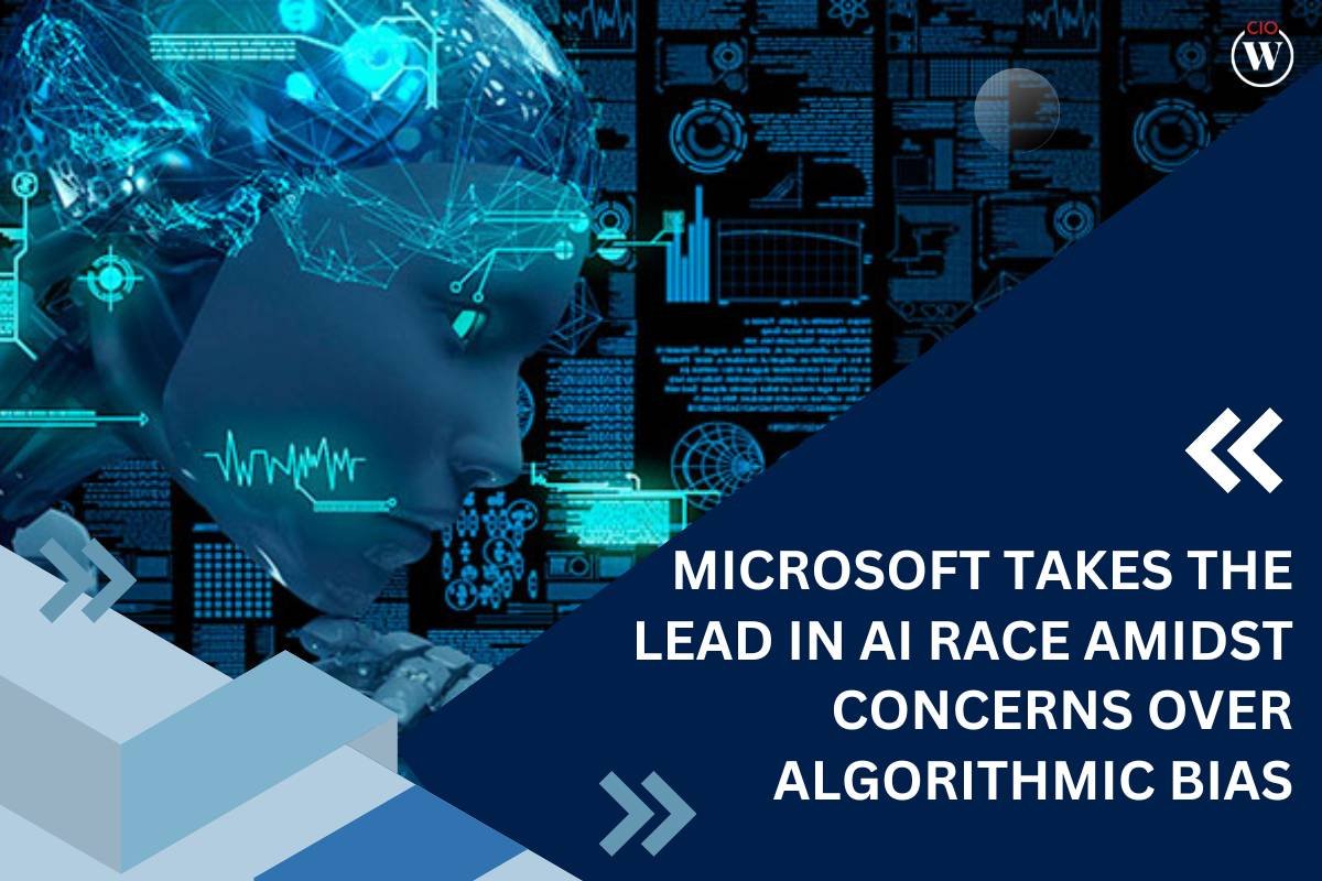 Microsoft Takes the Lead in AI Race amidst Concerns over Algorithmic Bias