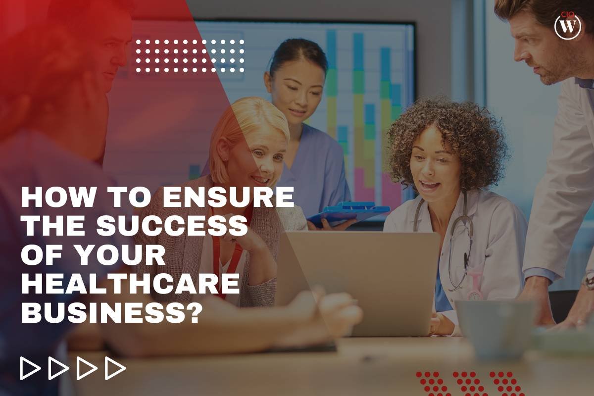 How to Ensure the Success of Your Healthcare Business?