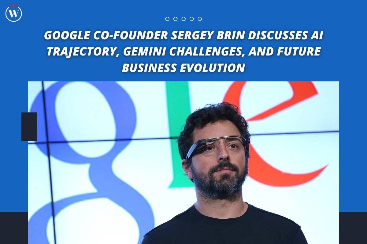Sergey Brin Discusses Google AI, Gemini Challenges & Future Tech | CIO Women Magazine