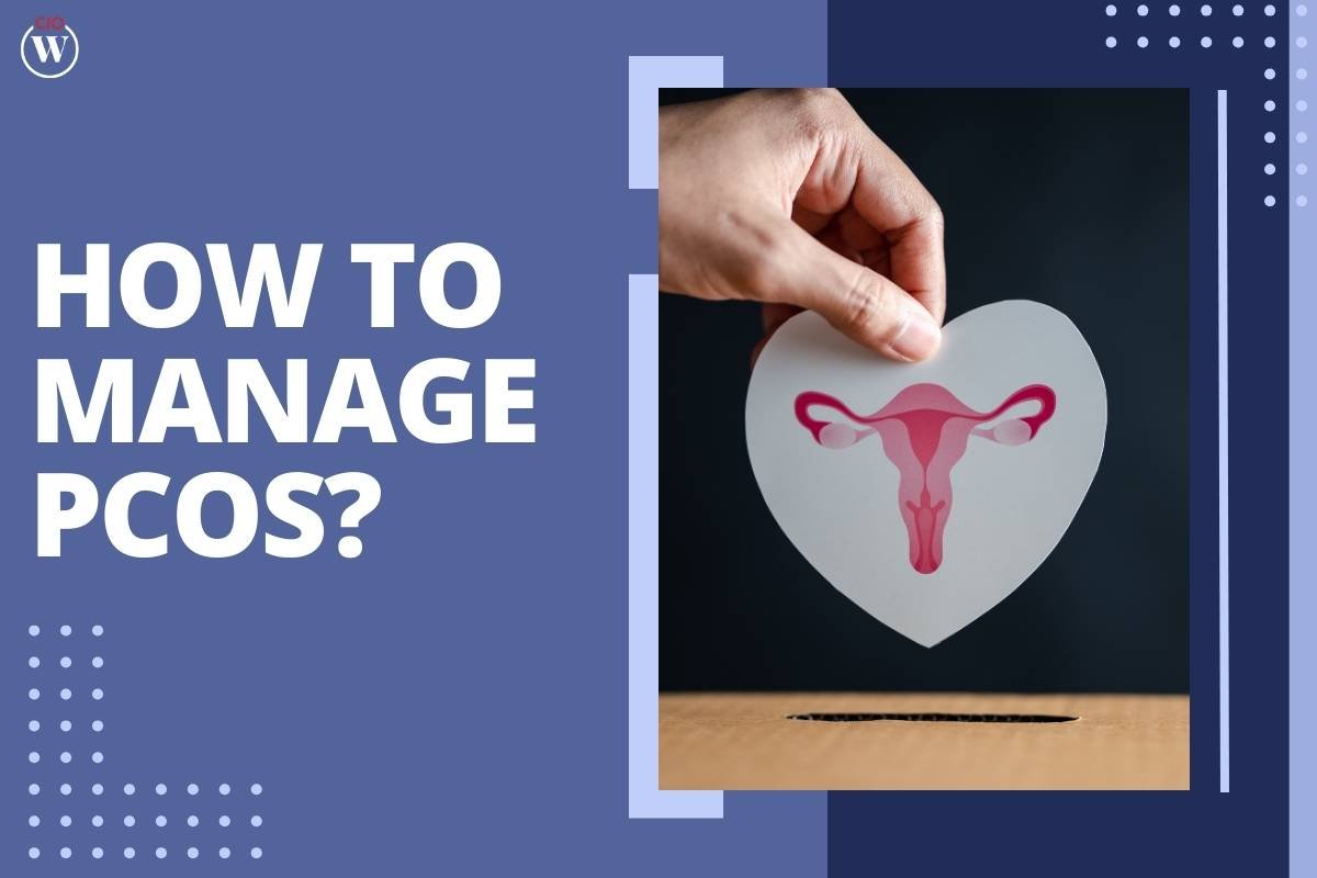 Managing PCOS: A Comprehensive Guide to Taking Control of Polycystic Ovary Syndrome | CIO Women Magazine