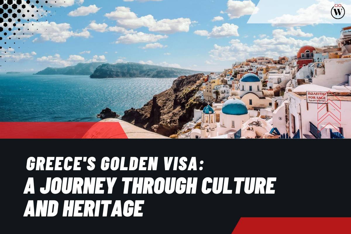 Greece's Golden Visa: A Journey Through Culture and Heritage | CIO Women Magazine
