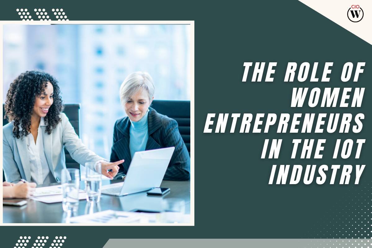 The Evolving Role of Women Entrepreneurs in the IoT Industry