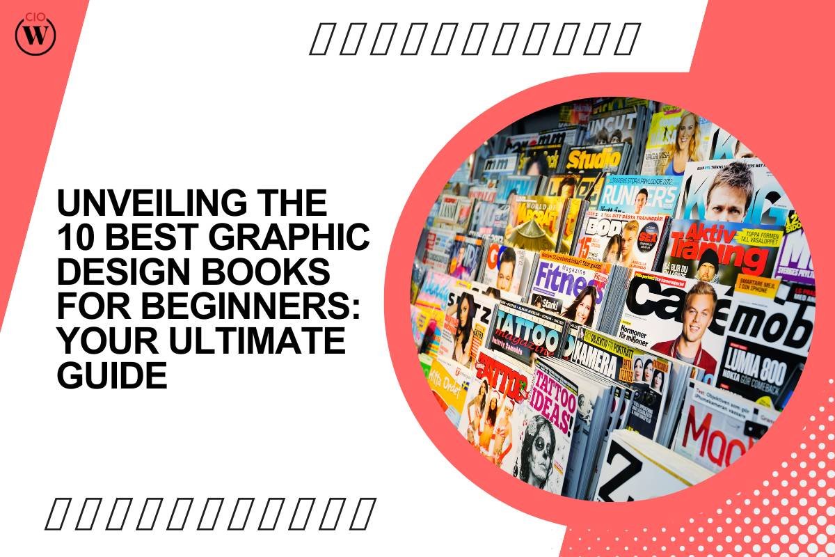 Unveiling the 10 Best Graphic Design Books for Beginners: Your Ultimate Guide