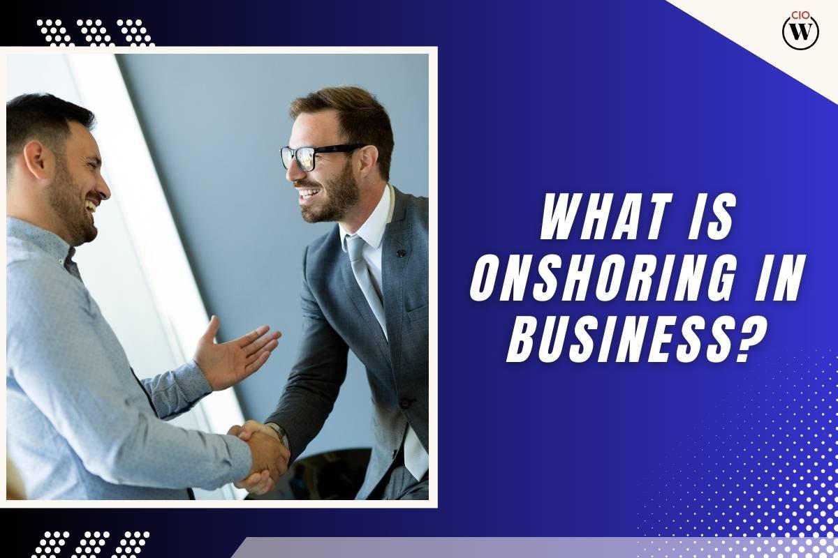 What is Onshoring in Business? Understanding the Resurgence of Domestic Production