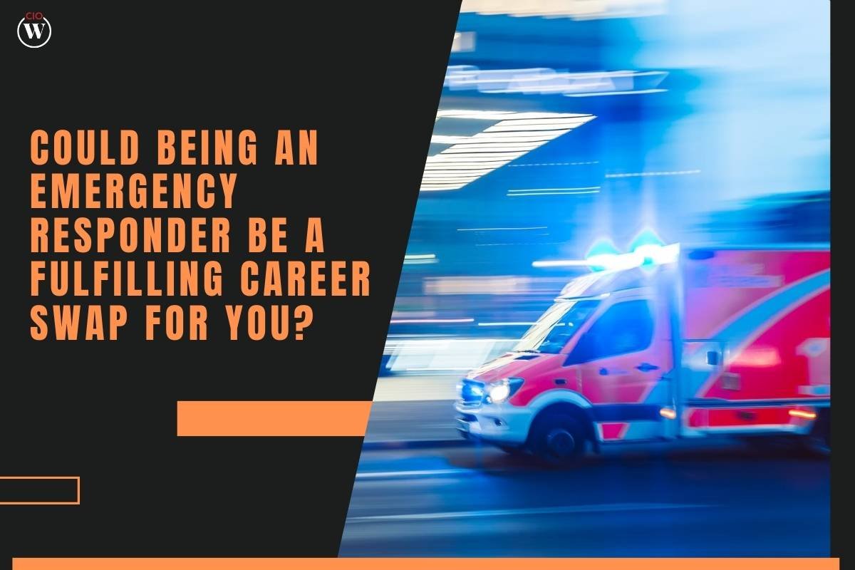 Could Being an Emergency Responder Be a Fulfilling Career Swap for You?