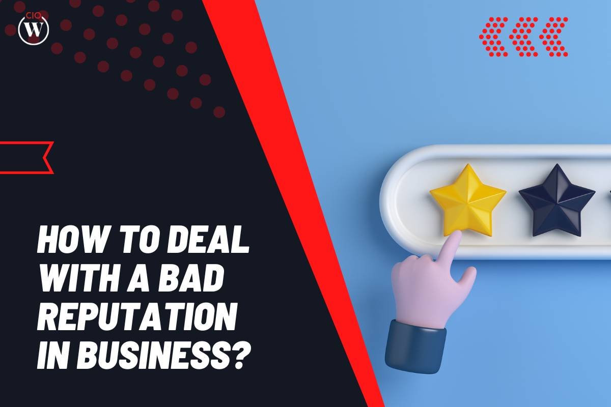 How to Deal with a Bad Reputation in Business?