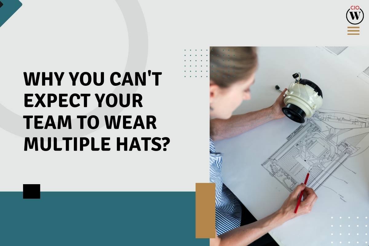 Stop Making Employees Wear Multiple Hats: 9 Risks & How to Avoid Them | CIO Women Magazine