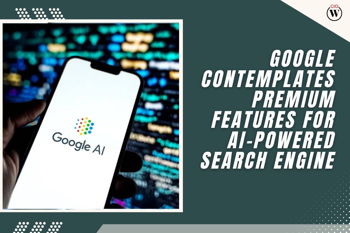 Google AI search Premium Features: Free Search Stays, But New Options May Cost | CIO Women Magazine