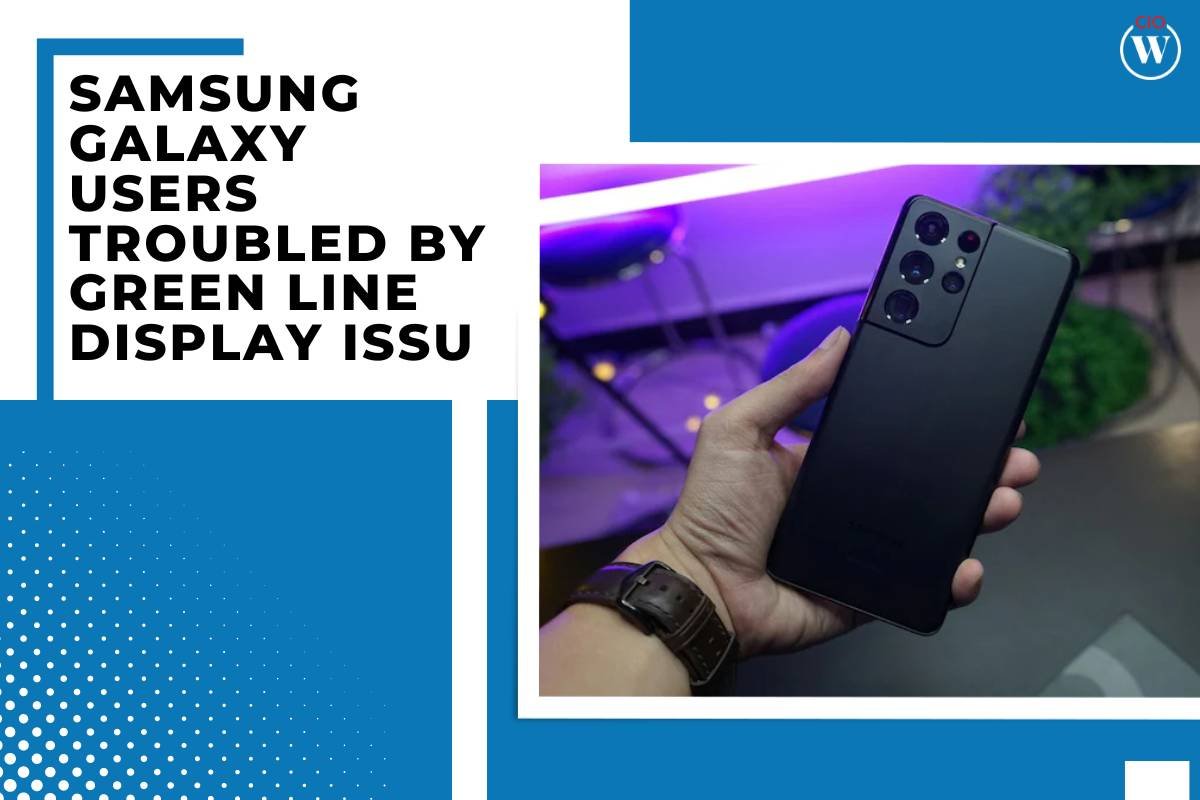 Samsung Galaxy Green Line Issue: All You Need To Know | CIO Women Magazine