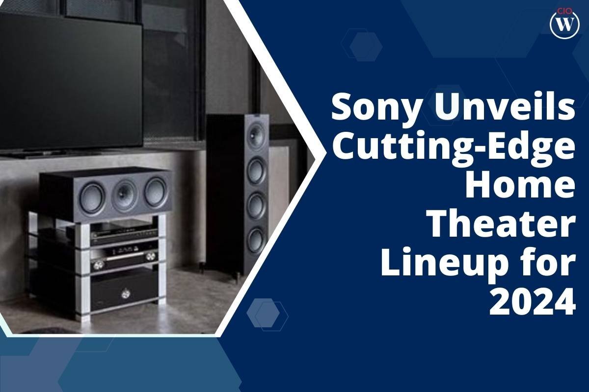 Sony Unveils Cutting-Edge Home Theater Lineup for 2024