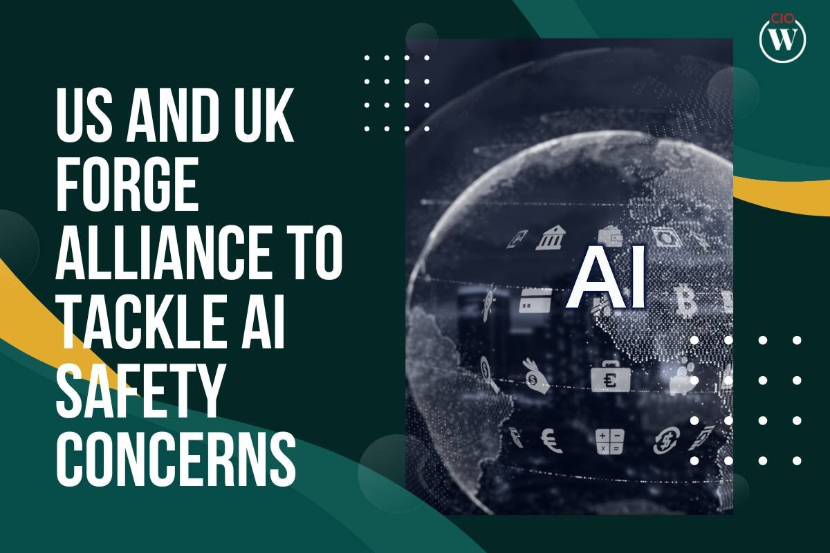 United States and Britain Forge Alliance to Tackle AI Safety Concerns | CIO Women Magazine
