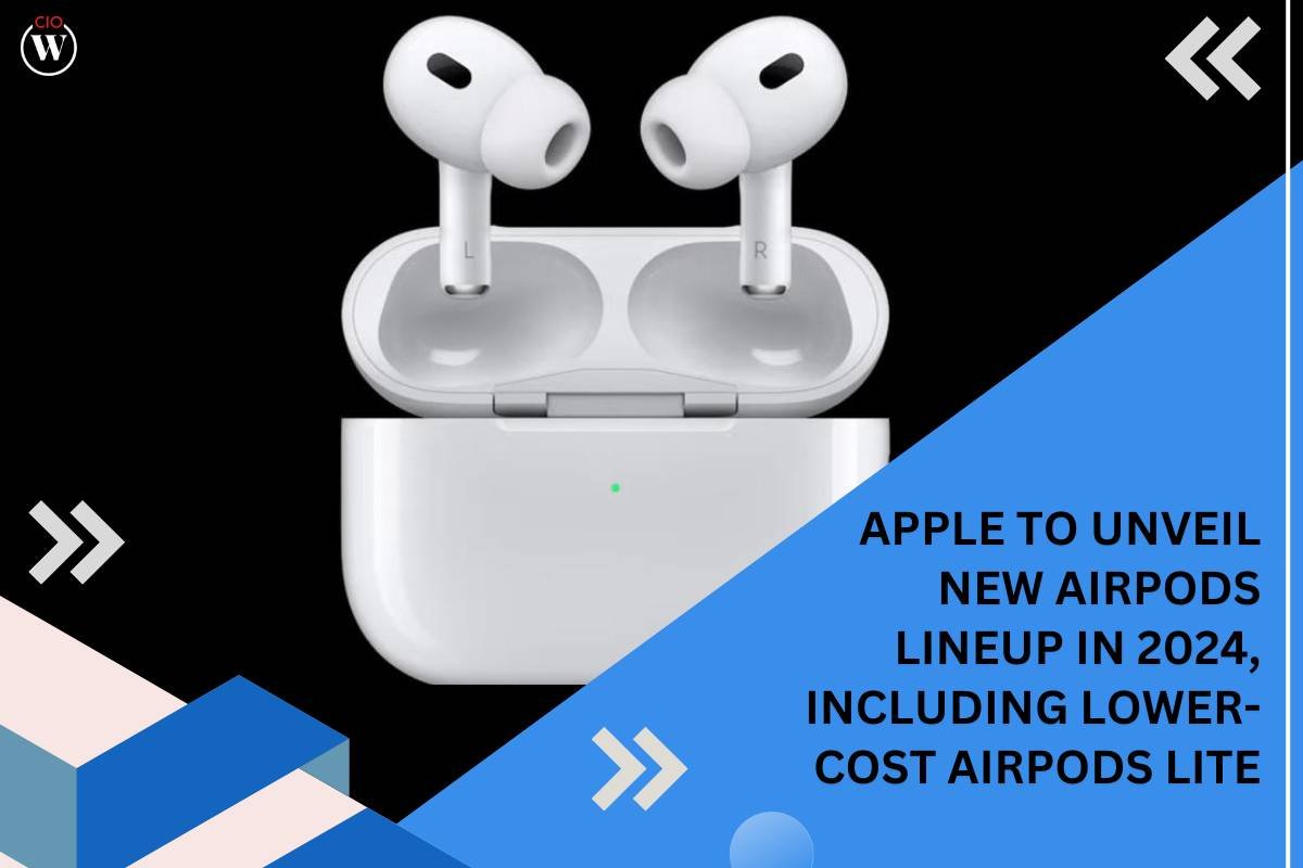 Apple to Unveil New AirPods Lineup in 2024, Including Lower-Cost AirPods Lite | CIO Women Magazine