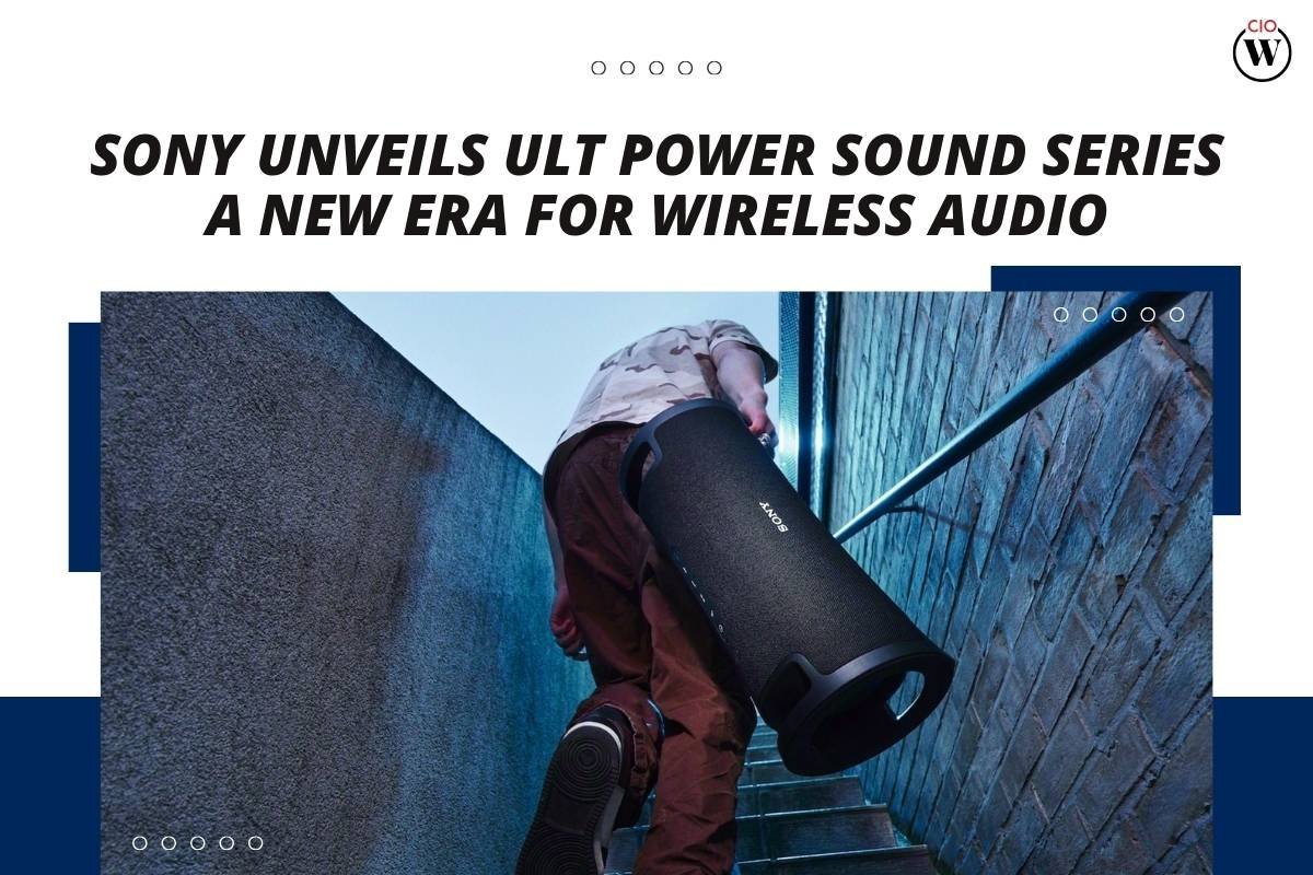 Sony ULT Power Sound: A Bass-Boosted Era for Wireless Audio | CIO Women Magazine
