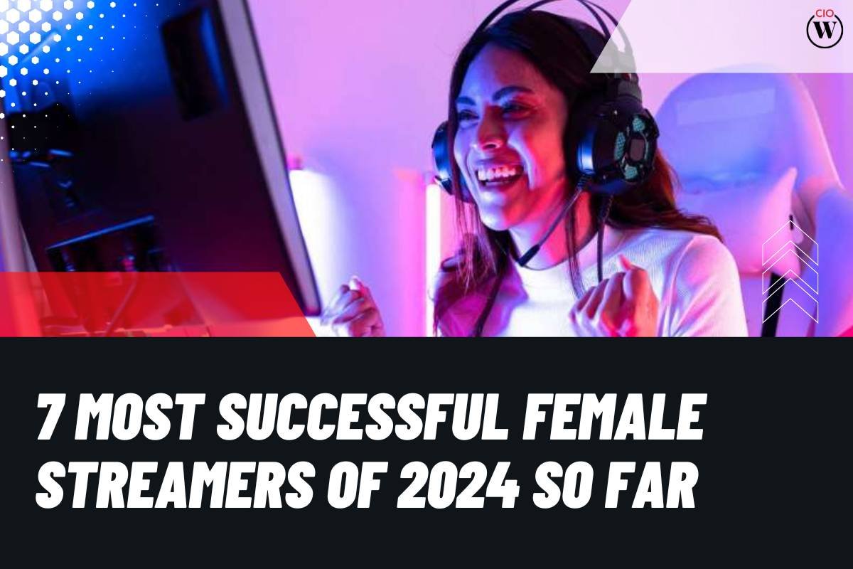7 Most Successful Female Streamers of 2024 So Far | CIO Women Magazine
