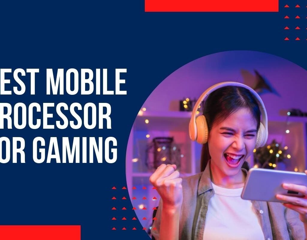 5 Best Mobile Processor for Gaming: Your Ultimate Guide | CIO Women Magazine