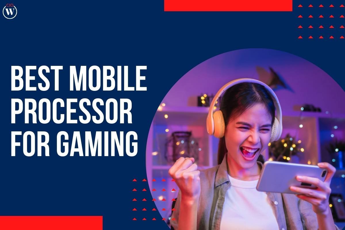 5 Best Mobile Processor for Gaming: Your Ultimate Guide | CIO Women Magazine