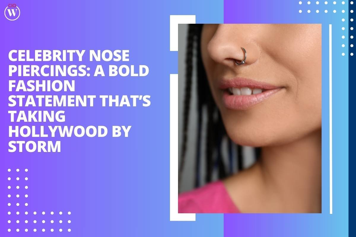 Celebrity Nose Piercings: A Bold Fashion Statement that’s Taking Hollywood by Storm