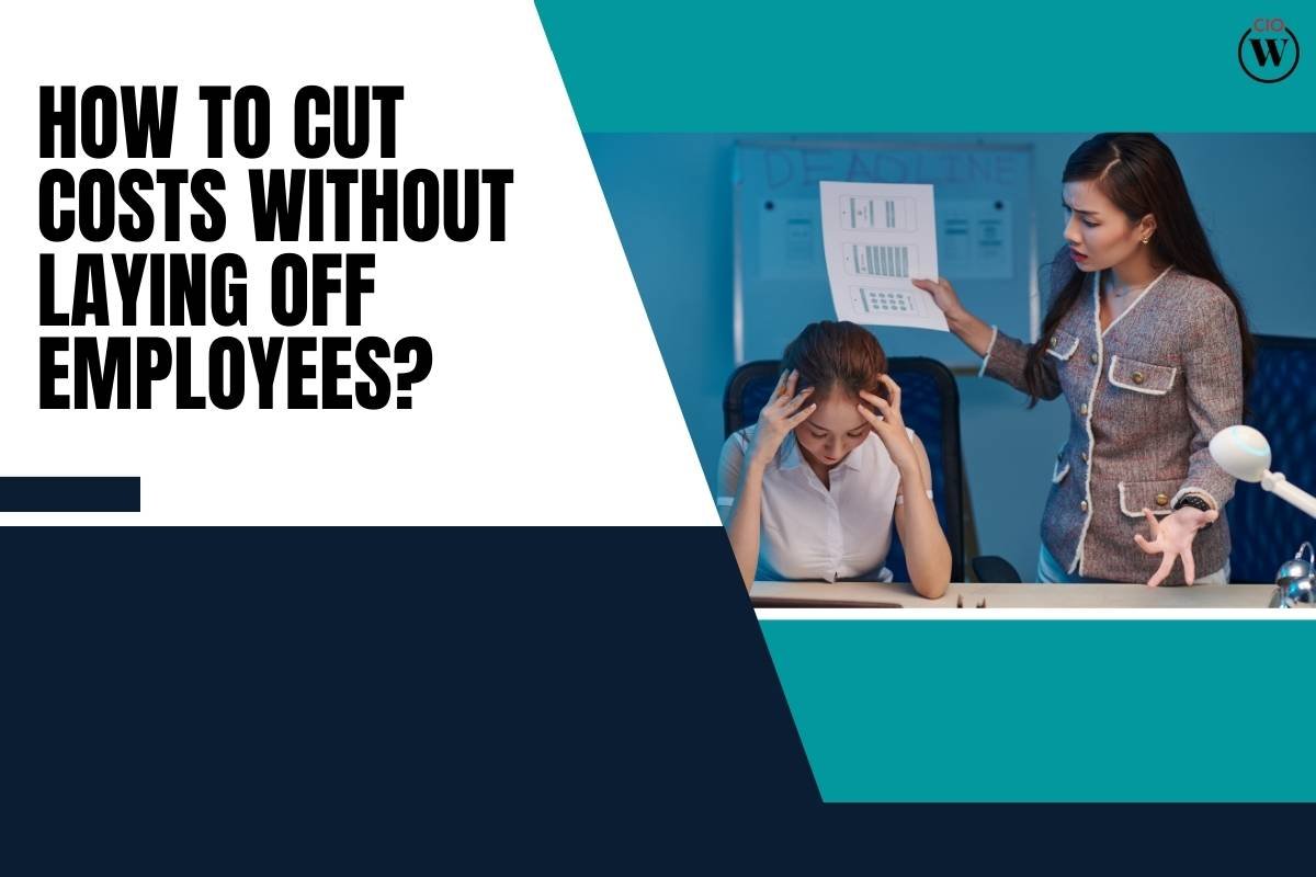 12 Innovative Ways to Cut Costs Without Laying Off Employees | CIO Women Magazine