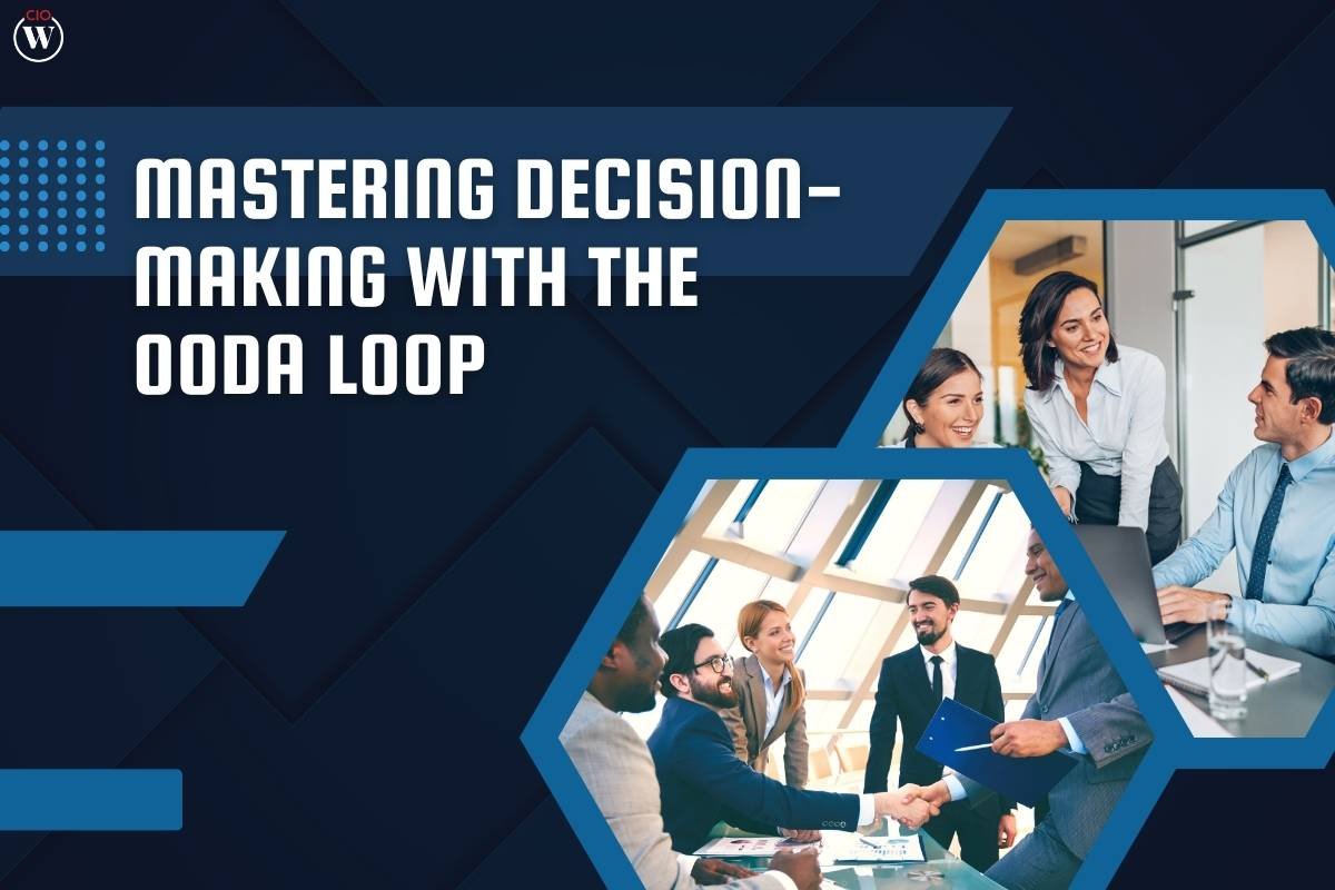 Mastering Decision-Making with the OODA Loop: A Comprehensive Guide | CIO Women Magazine