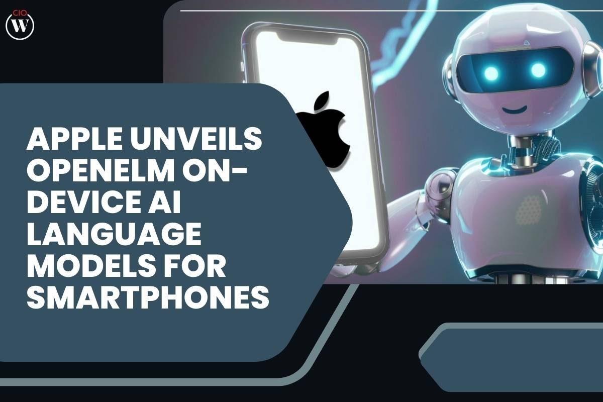 Apple Unveils On-Device AI for iPhones: OpenELM Language Models | CIO Women Magazine